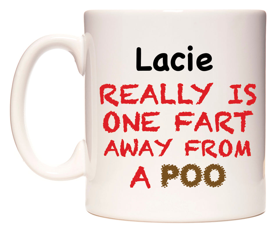 This mug features Lacie Really is ONE Fart Away from A Poo