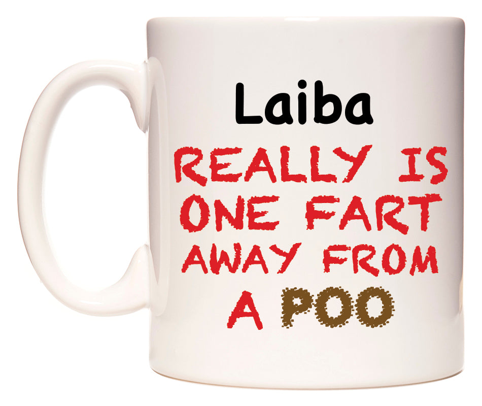 This mug features Laiba Really is ONE Fart Away from A Poo