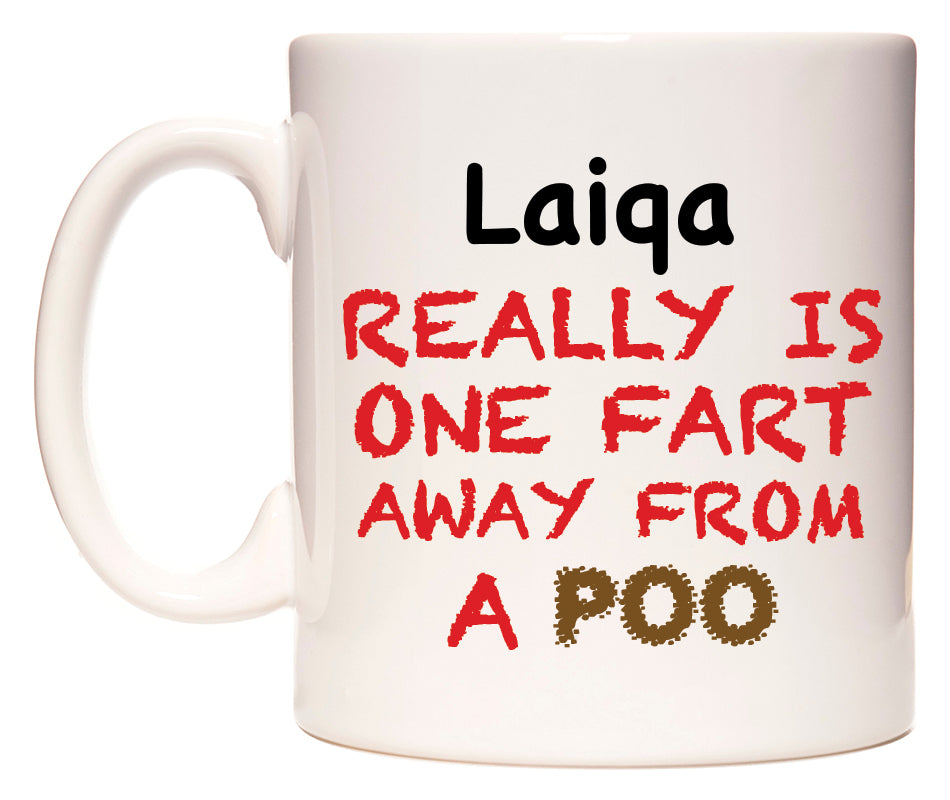 This mug features Laiqa Really is ONE Fart Away from A Poo
