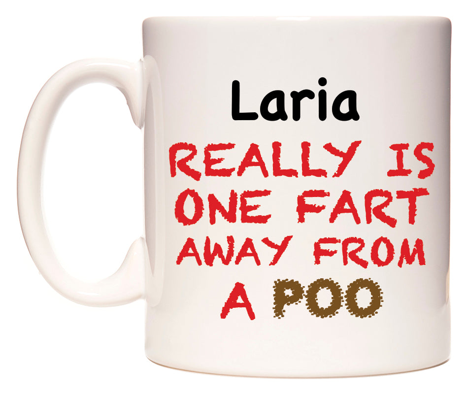 This mug features Laria Really is ONE Fart Away from A Poo
