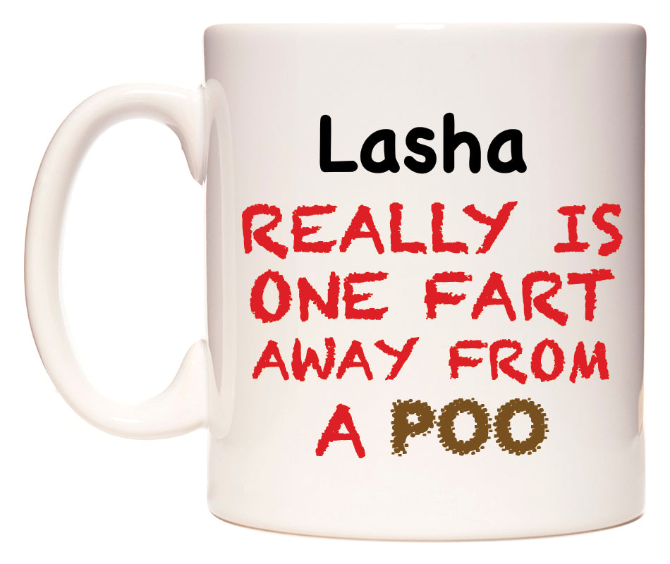 This mug features Lasha Really is ONE Fart Away from A Poo