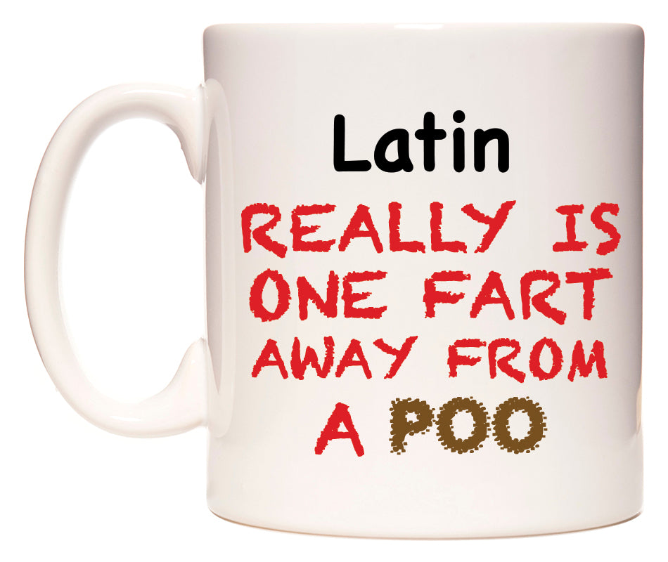 This mug features Latin Really is ONE Fart Away from A Poo