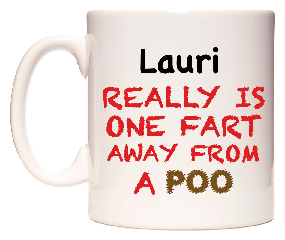 This mug features Lauri Really is ONE Fart Away from A Poo