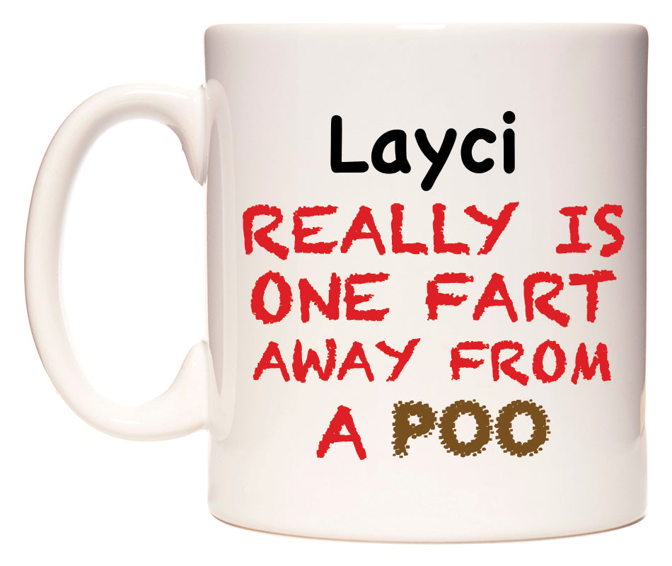 This mug features Layci Really is ONE Fart Away from A Poo