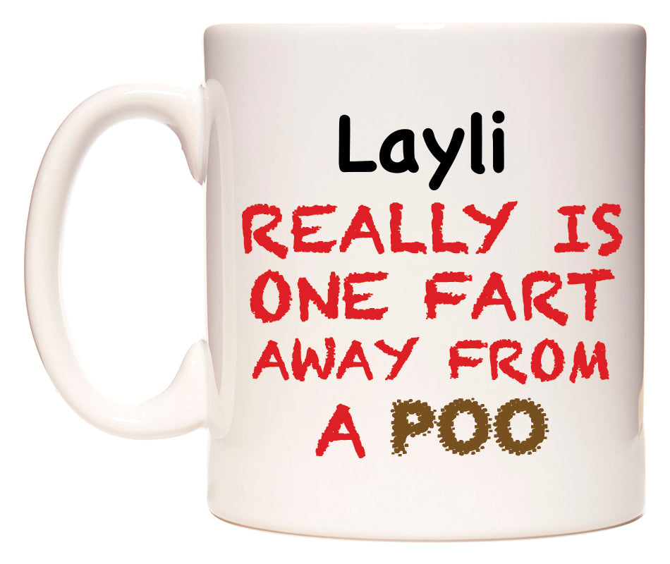 This mug features Layli Really is ONE Fart Away from A Poo