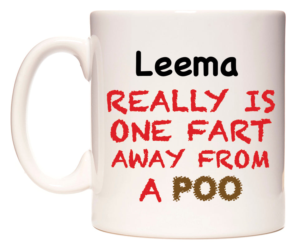 This mug features Leema Really is ONE Fart Away from A Poo