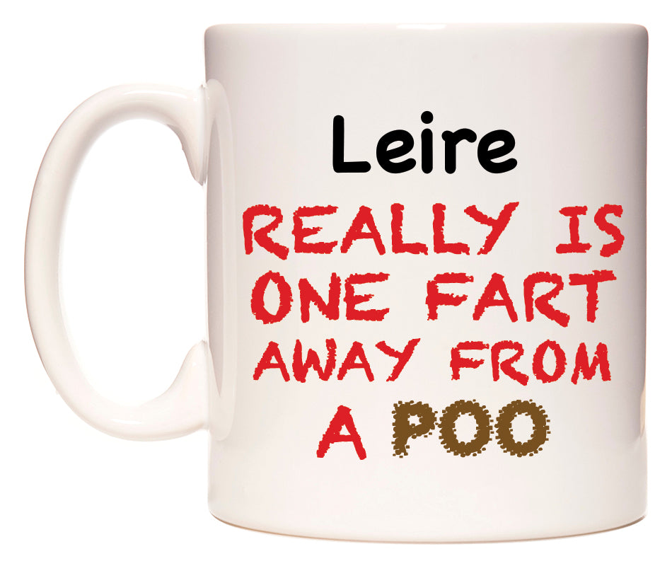 This mug features Leire Really is ONE Fart Away from A Poo