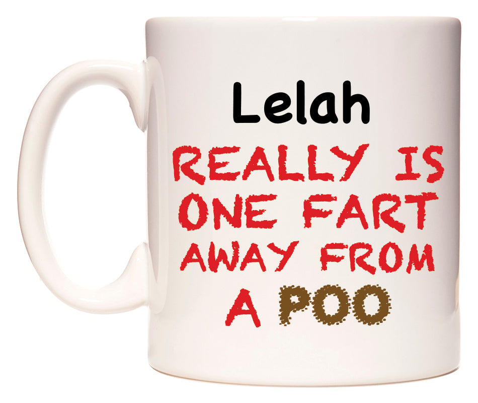 This mug features Lelah Really is ONE Fart Away from A Poo