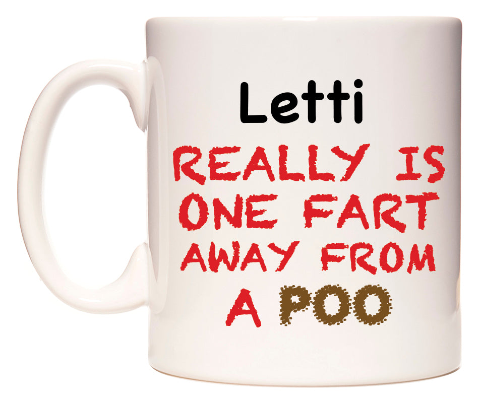 This mug features Letti Really is ONE Fart Away from A Poo