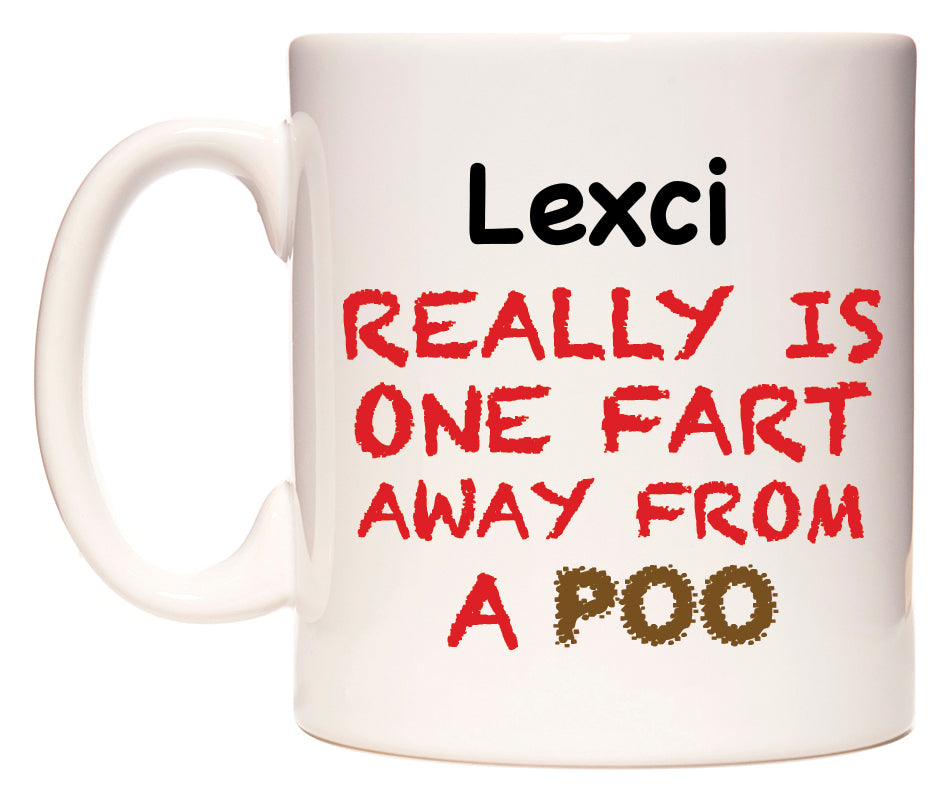 This mug features Lexci Really is ONE Fart Away from A Poo