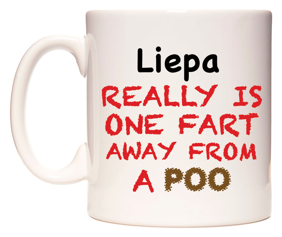 This mug features Liepa Really is ONE Fart Away from A Poo