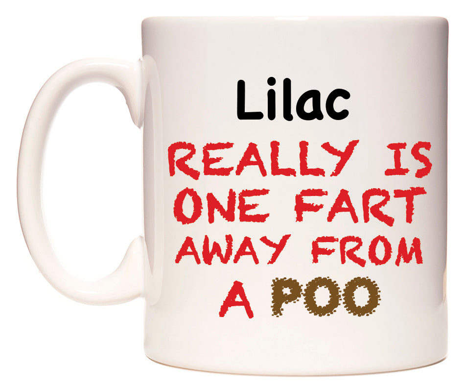 This mug features Lilac Really is ONE Fart Away from A Poo