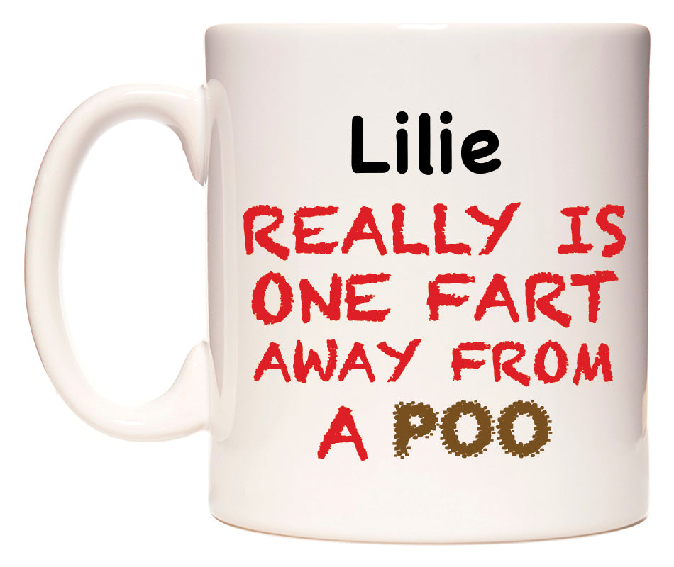 This mug features Lilie Really is ONE Fart Away from A Poo