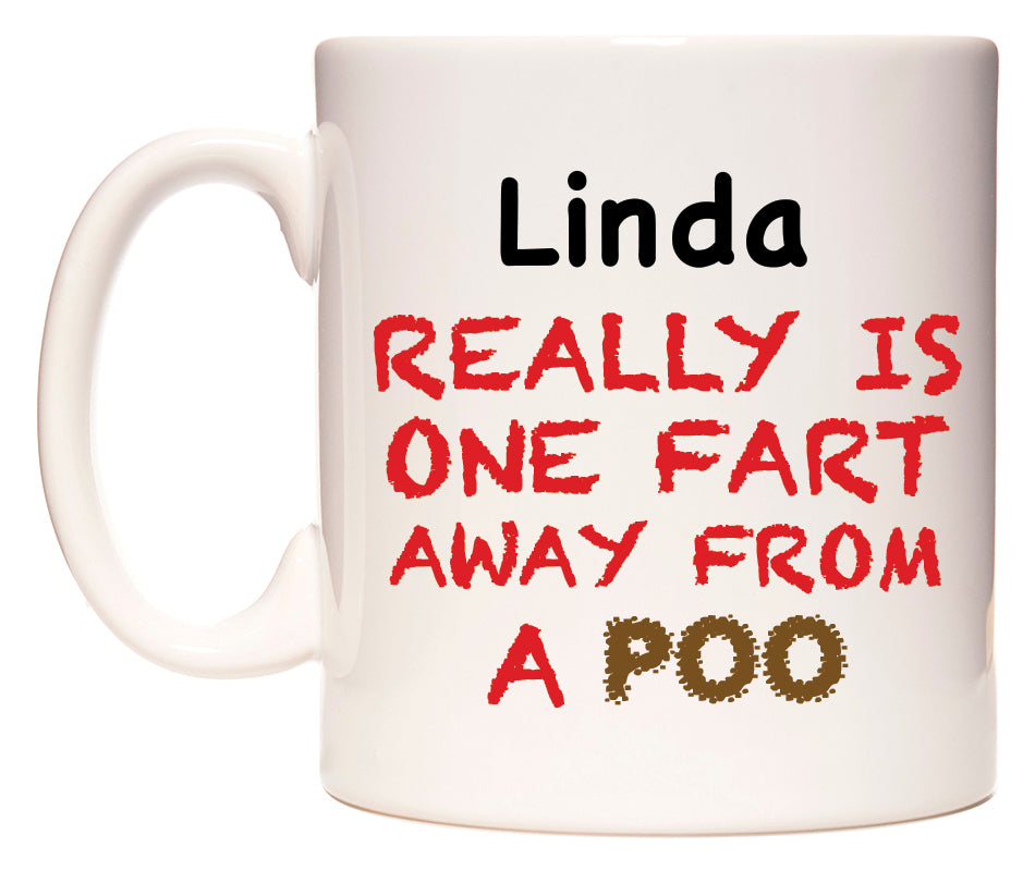This mug features Linda Really is ONE Fart Away from A Poo