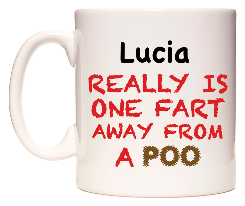 This mug features Lucia Really is ONE Fart Away from A Poo