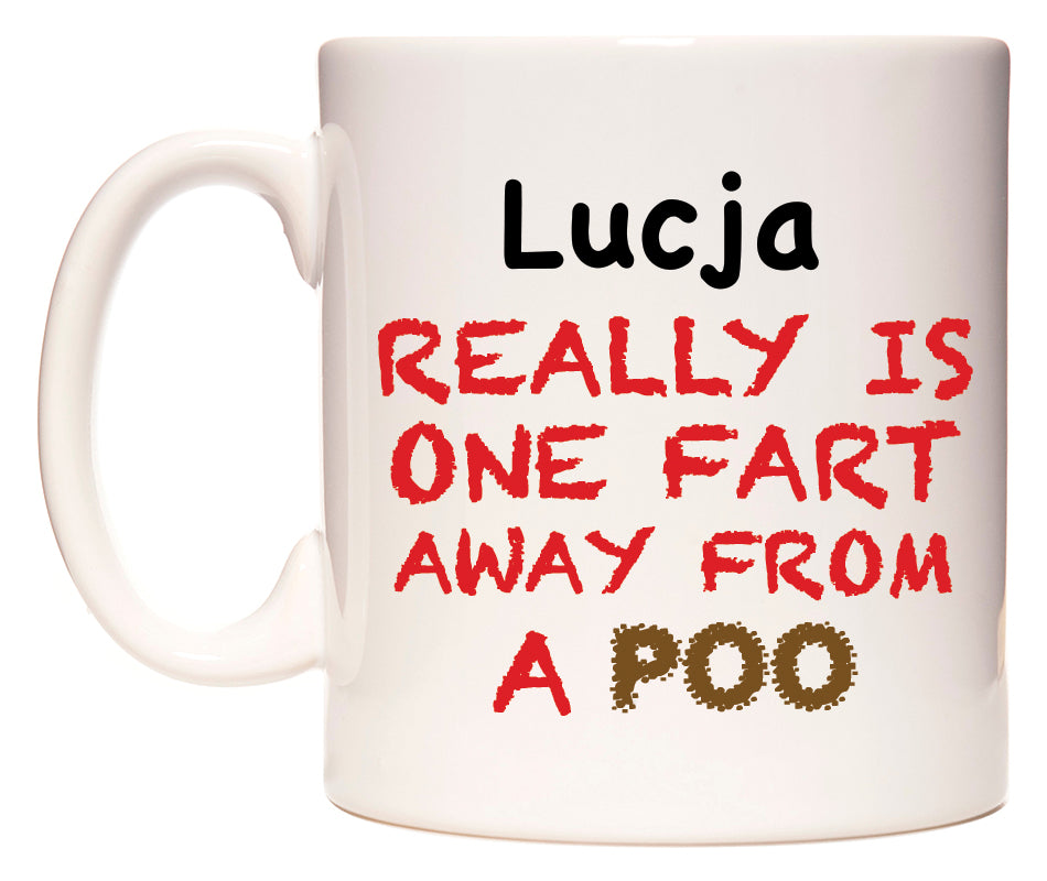 This mug features Lucja Really is ONE Fart Away from A Poo
