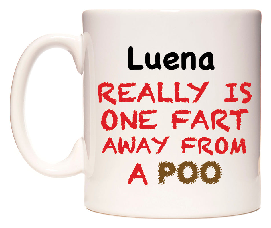 This mug features Luena Really is ONE Fart Away from A Poo
