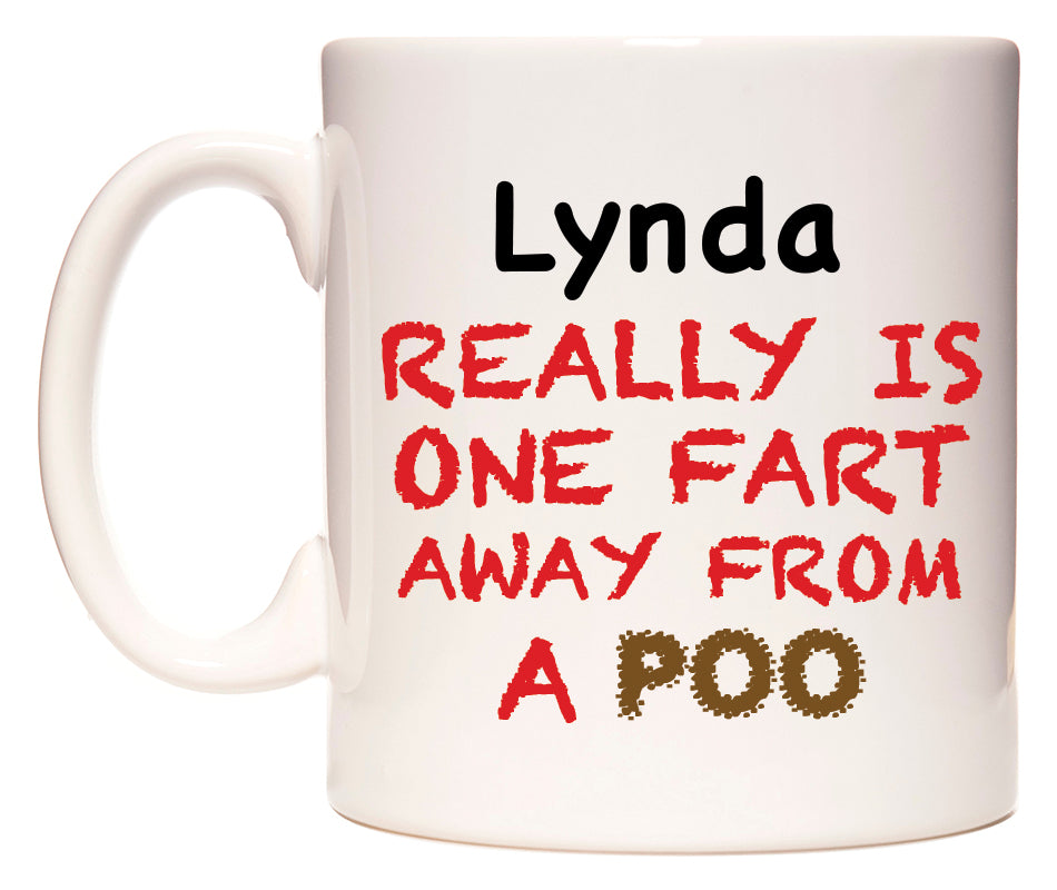 This mug features Lynda Really is ONE Fart Away from A Poo