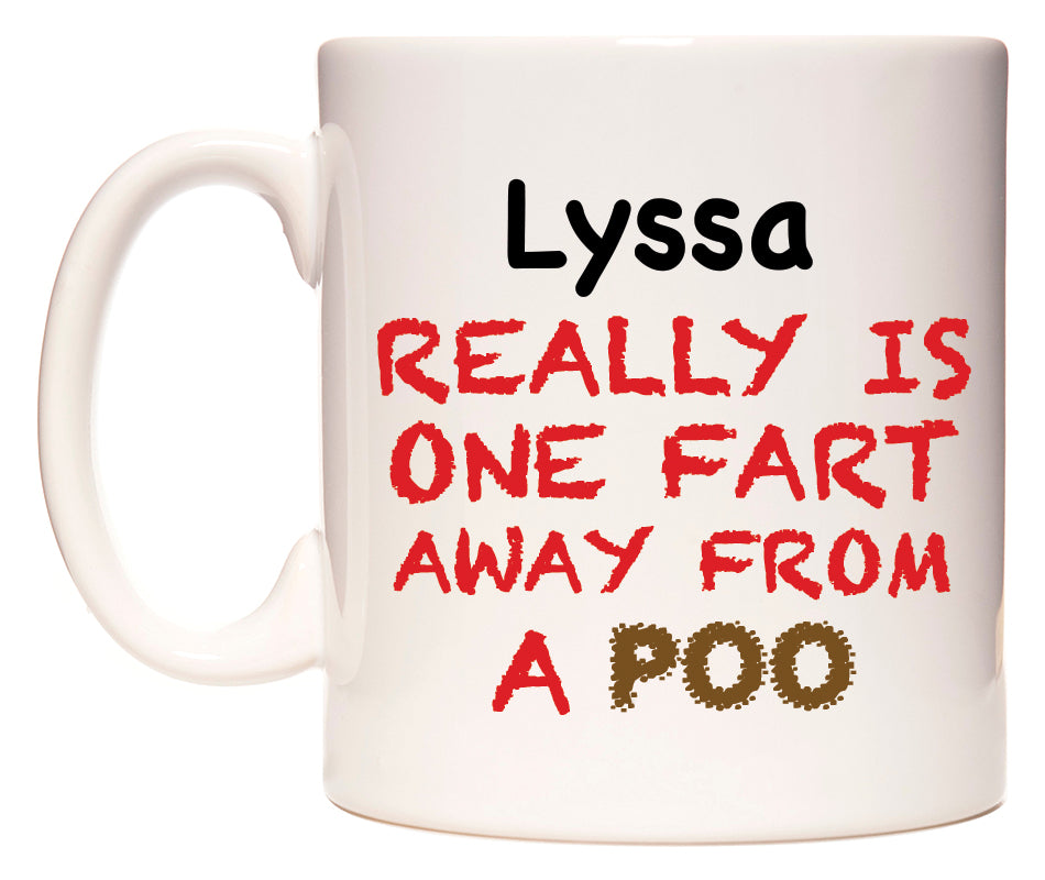This mug features Lyssa Really is ONE Fart Away from A Poo