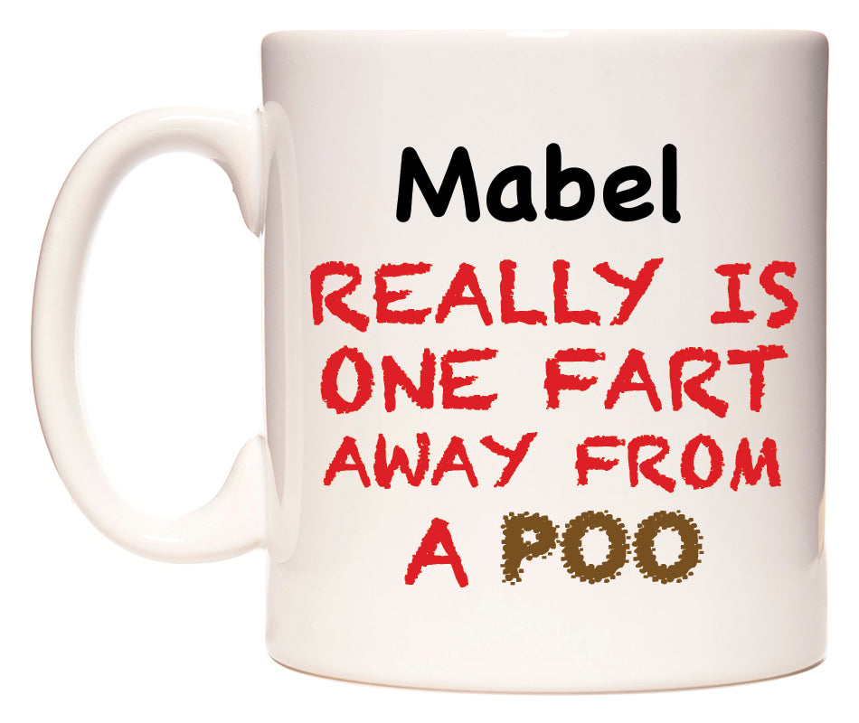 This mug features Mabel Really is ONE Fart Away from A Poo