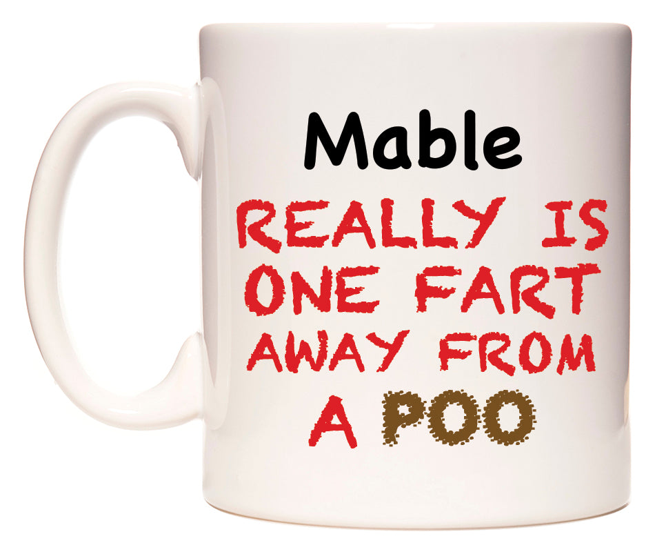 This mug features Mable Really is ONE Fart Away from A Poo