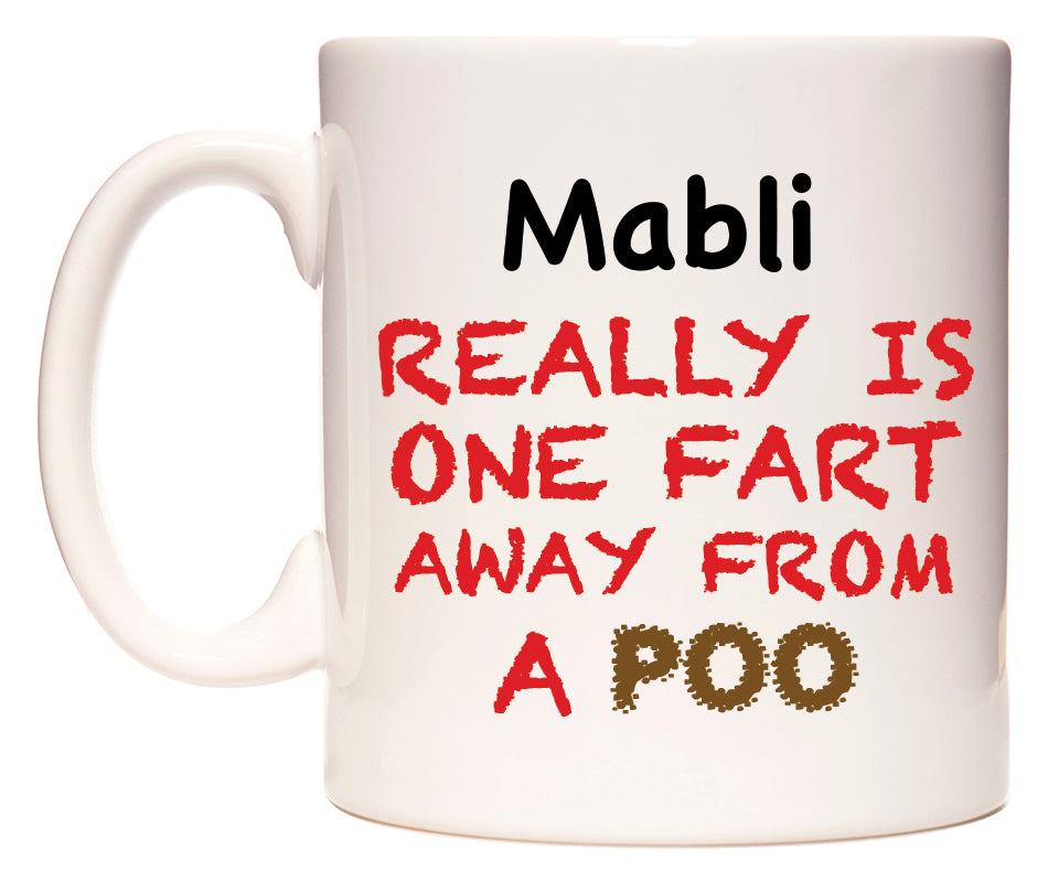This mug features Mabli Really is ONE Fart Away from A Poo