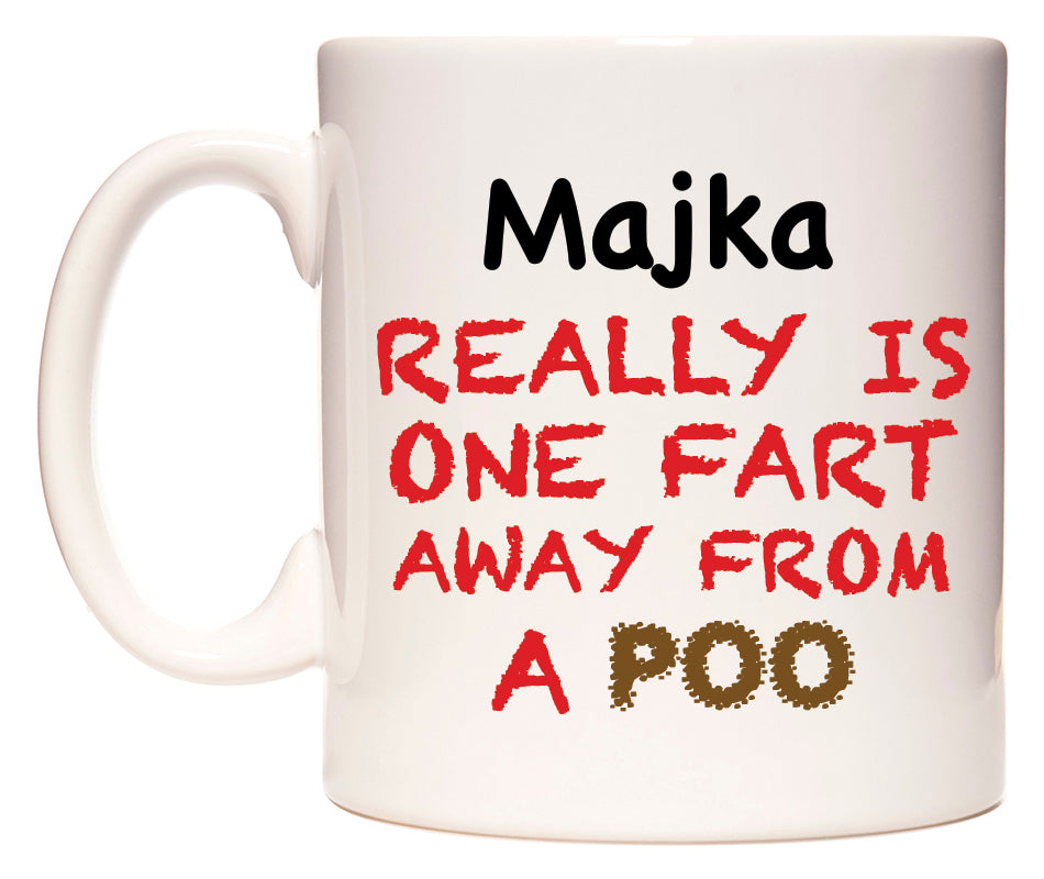 This mug features Majka Really is ONE Fart Away from A Poo