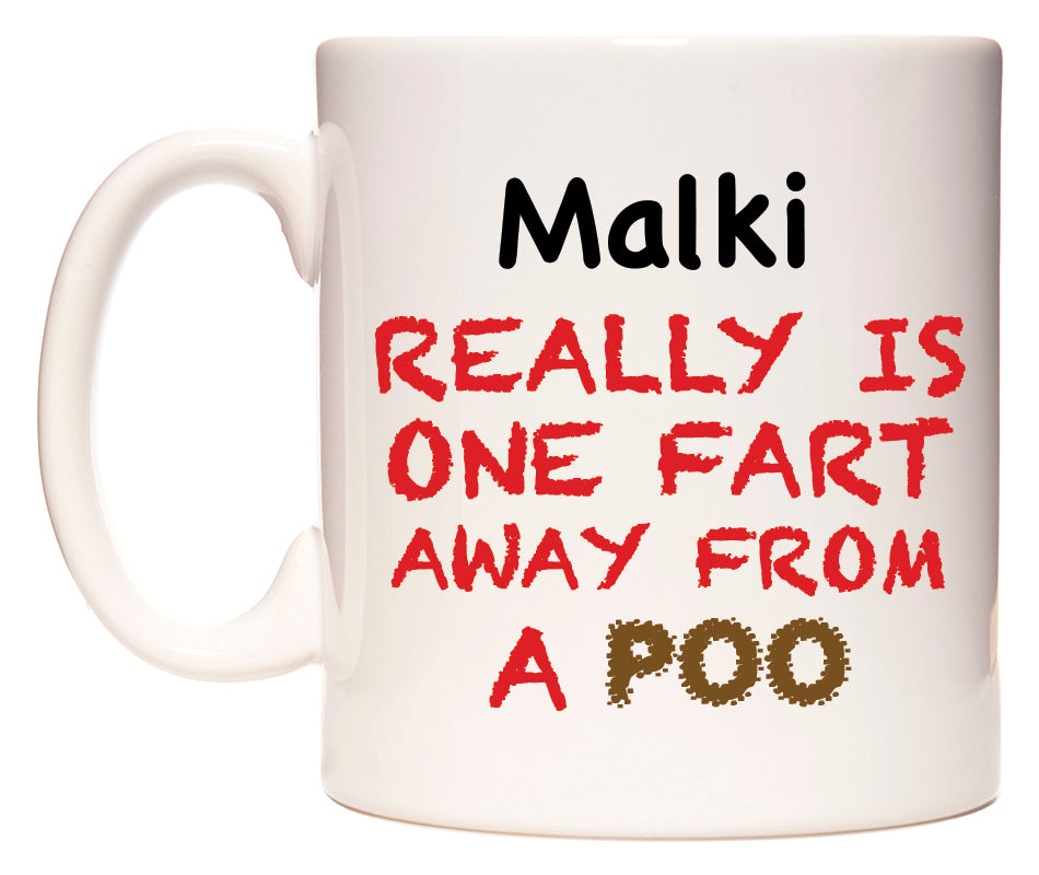 This mug features Malki Really is ONE Fart Away from A Poo