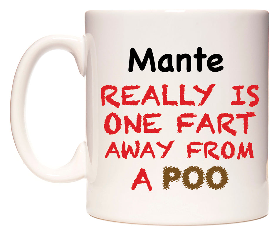 This mug features Mante Really is ONE Fart Away from A Poo