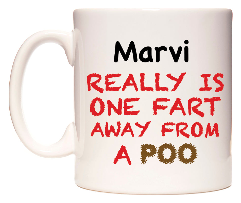 This mug features Marvi Really is ONE Fart Away from A Poo