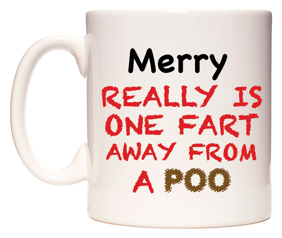 This mug features Merry Really is ONE Fart Away from A Poo