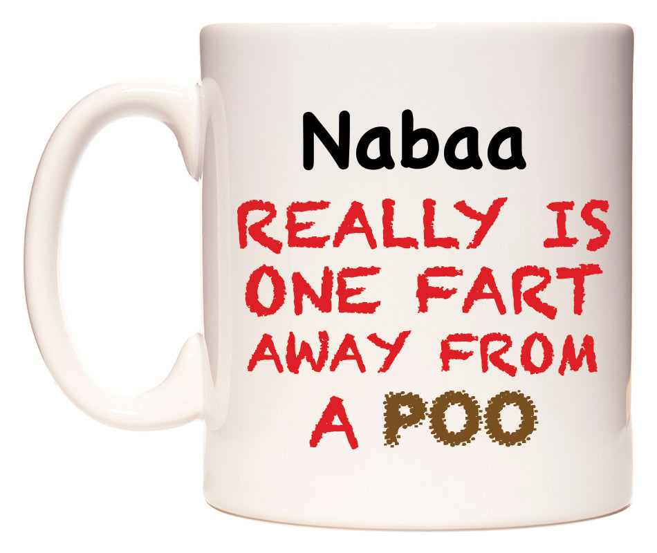 This mug features Nabaa Really is ONE Fart Away from A Poo