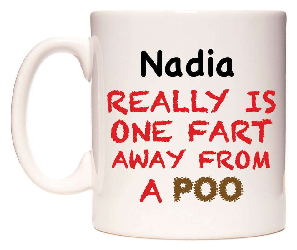 This mug features Nadia Really is ONE Fart Away from A Poo