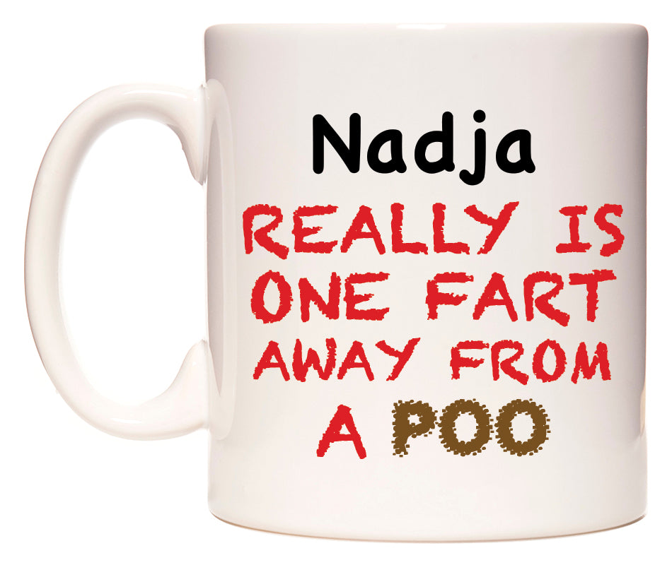This mug features Nadja Really is ONE Fart Away from A Poo
