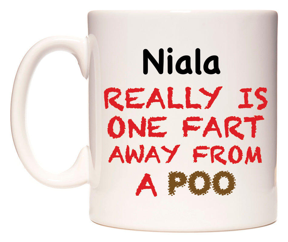 This mug features Niala Really is ONE Fart Away from A Poo