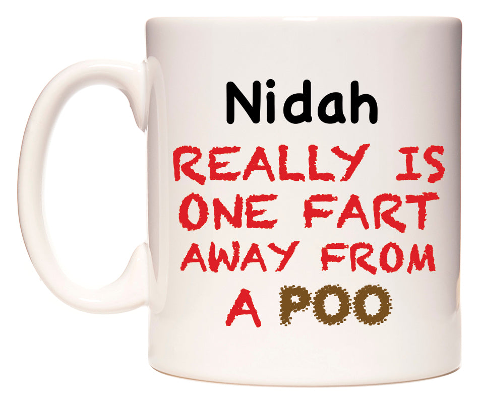 This mug features Nidah Really is ONE Fart Away from A Poo
