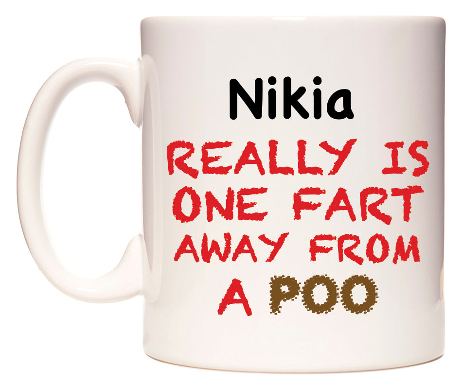 This mug features Nikia Really is ONE Fart Away from A Poo