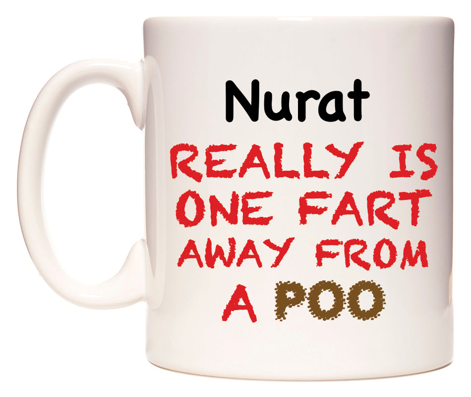 This mug features Nurat Really is ONE Fart Away from A Poo