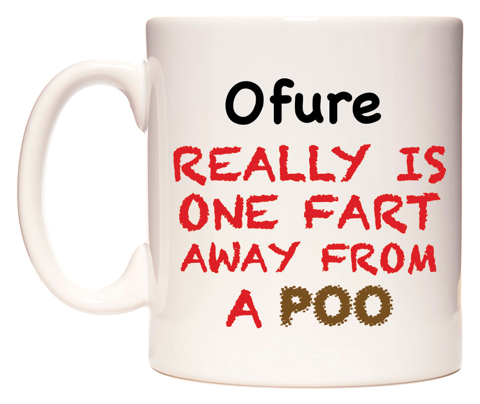 This mug features Ofure Really is ONE Fart Away from A Poo