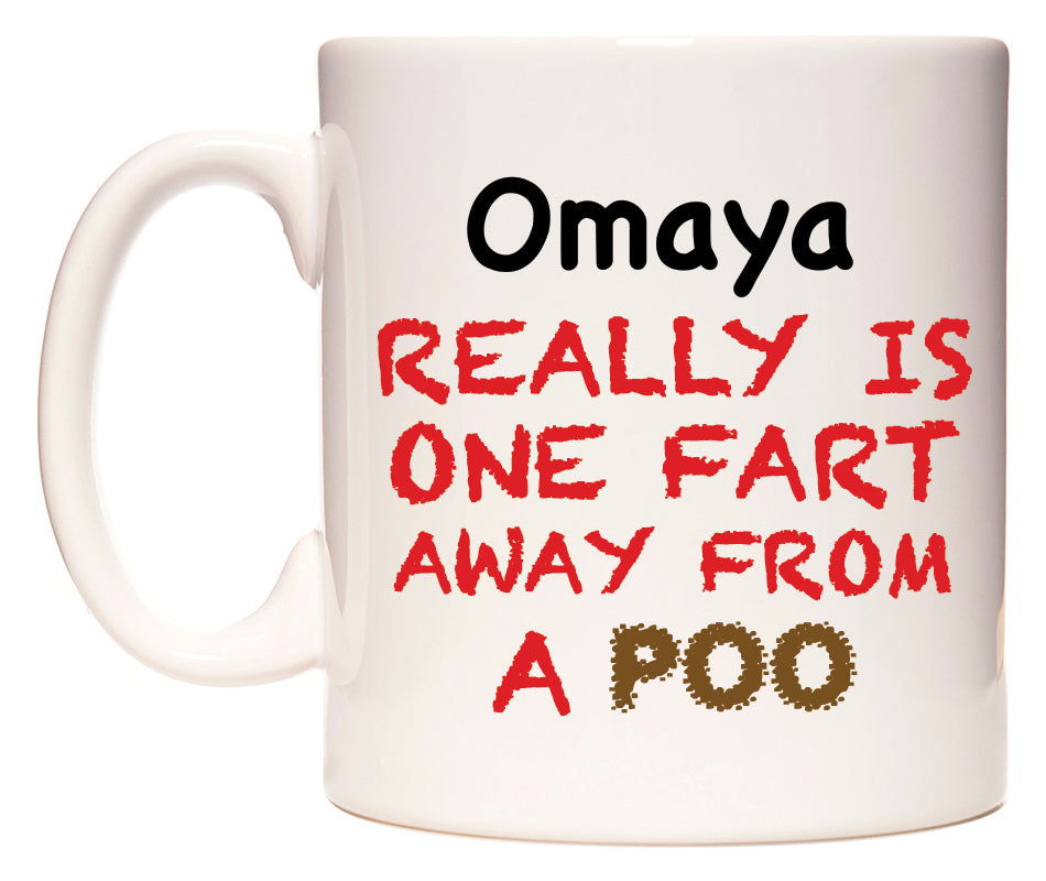 This mug features Omaya Really is ONE Fart Away from A Poo