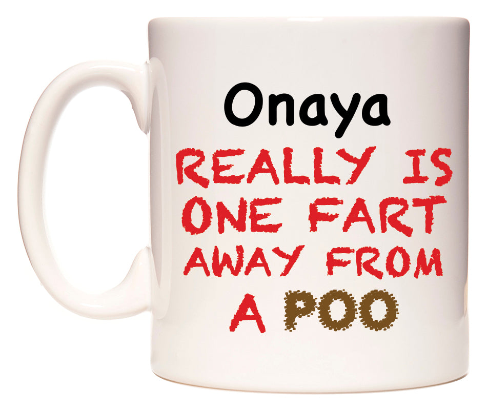 This mug features Onaya Really is ONE Fart Away from A Poo