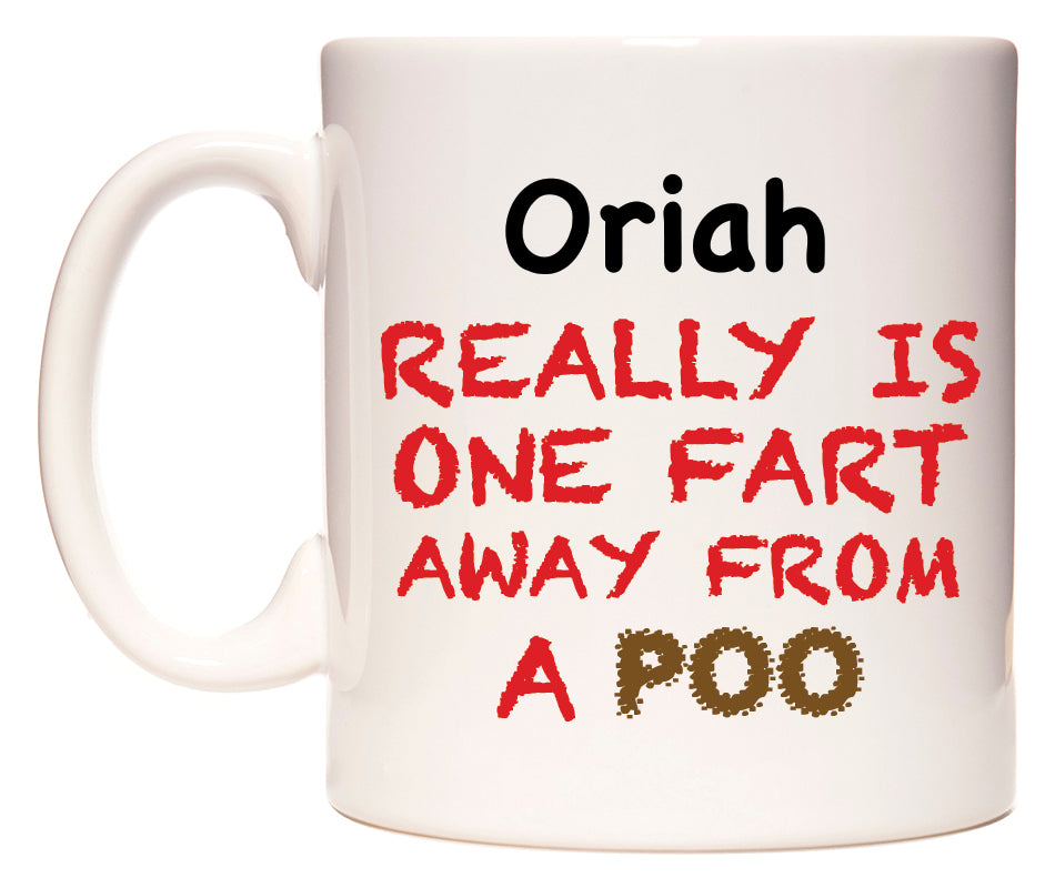 This mug features Oriah Really is ONE Fart Away from A Poo