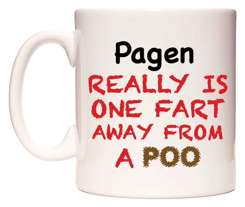 This mug features Pagen Really is ONE Fart Away from A Poo