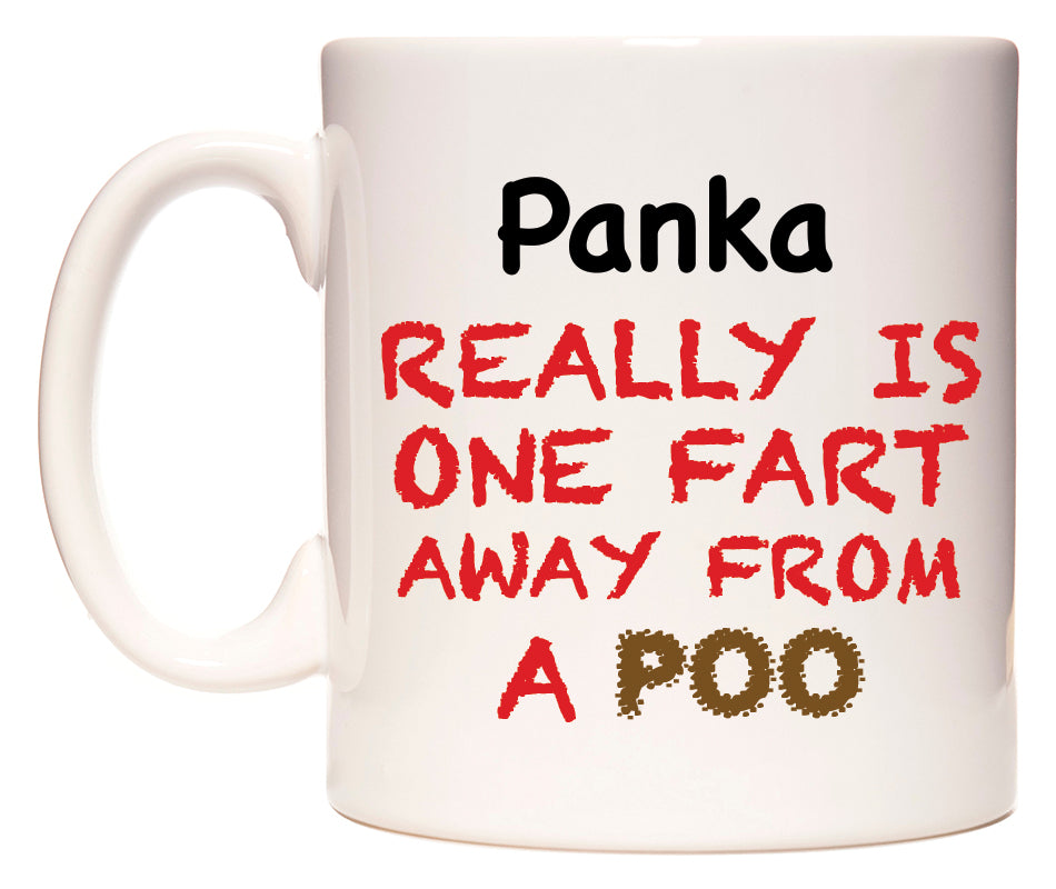 This mug features Panka Really is ONE Fart Away from A Poo