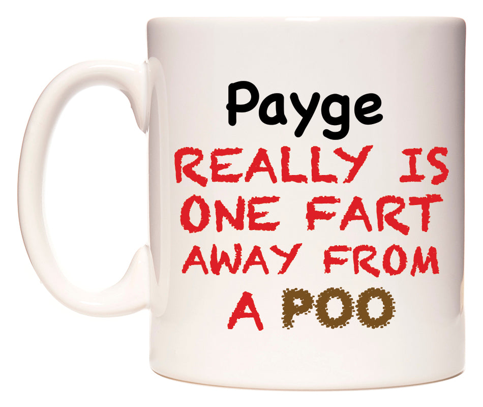 This mug features Payge Really is ONE Fart Away from A Poo