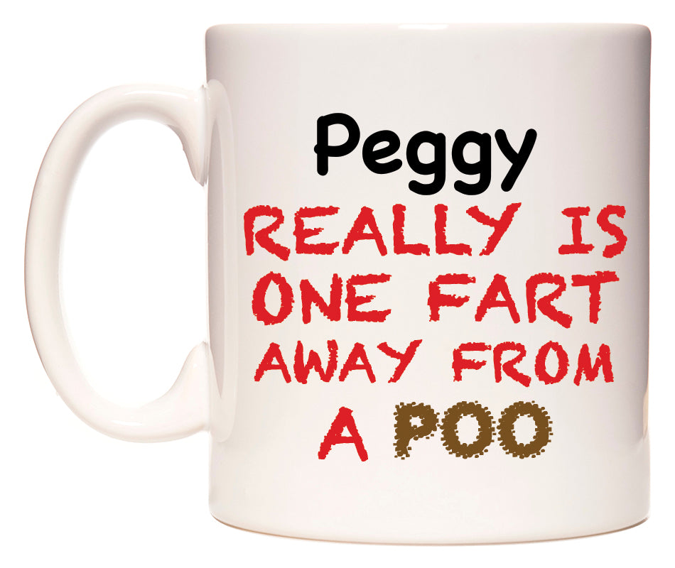 This mug features Peggy Really is ONE Fart Away from A Poo