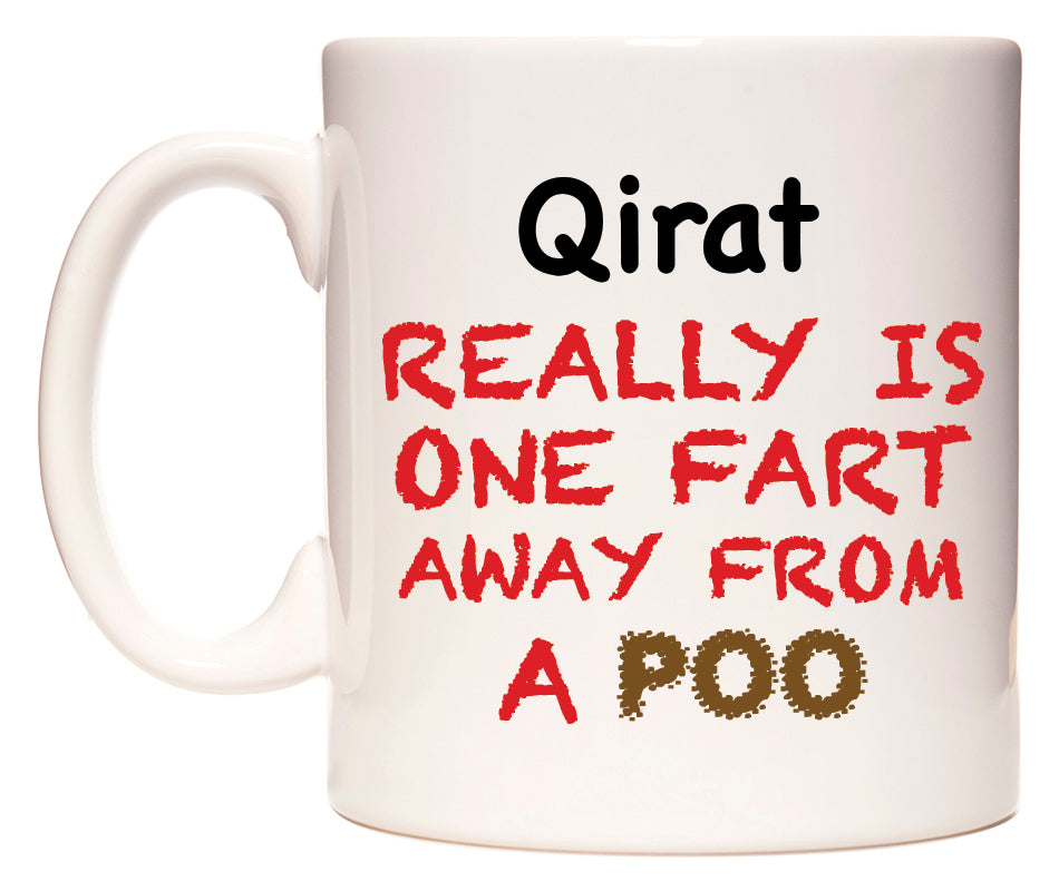 This mug features Qirat Really is ONE Fart Away from A Poo