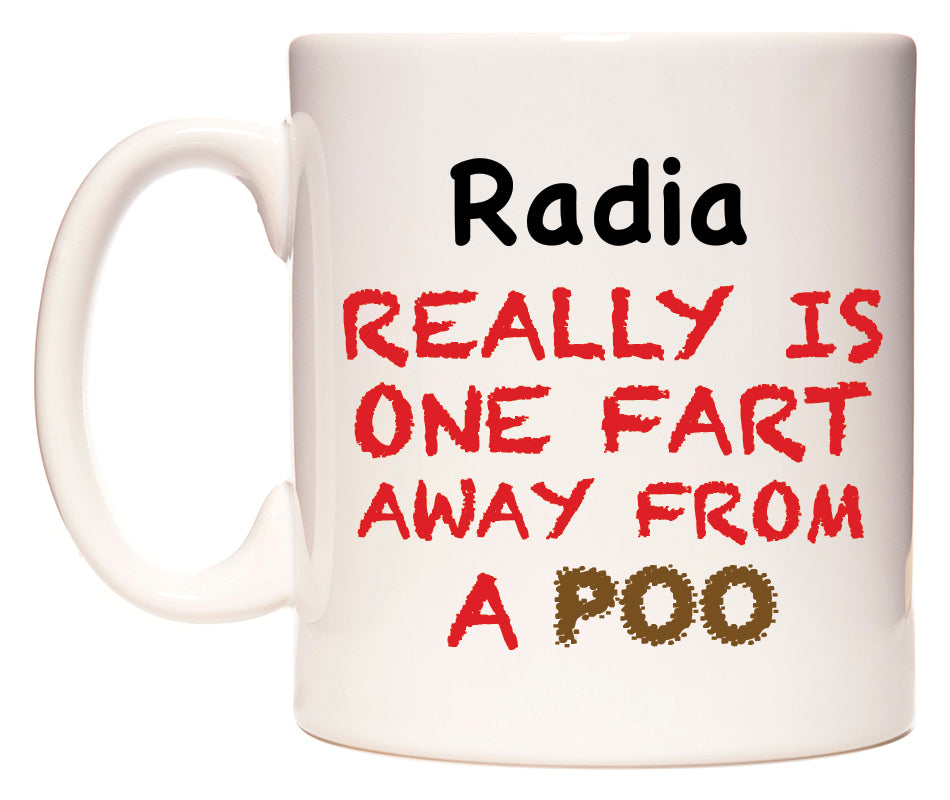 This mug features Radia Really is ONE Fart Away from A Poo