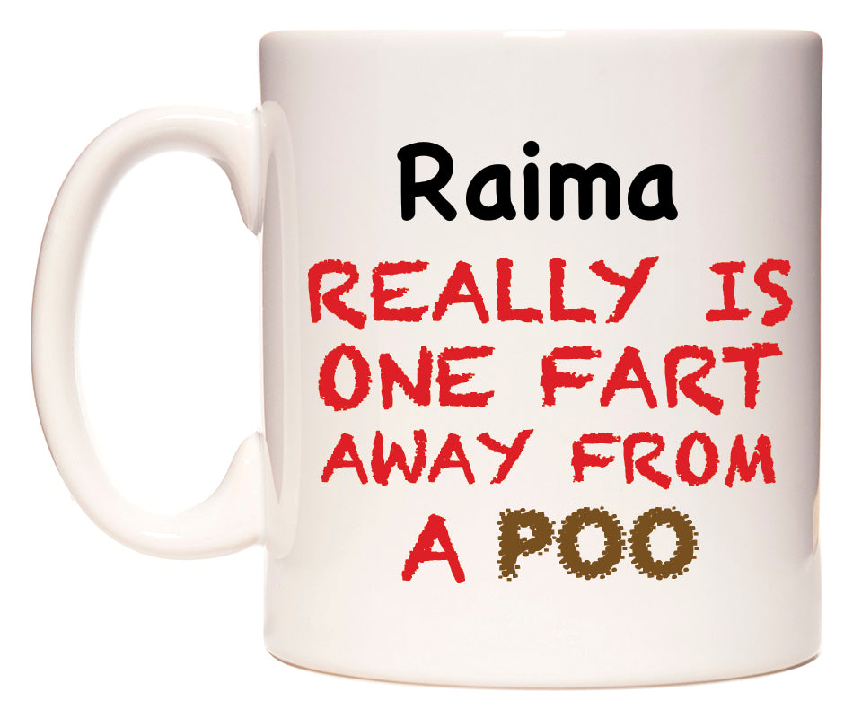 This mug features Raima Really is ONE Fart Away from A Poo
