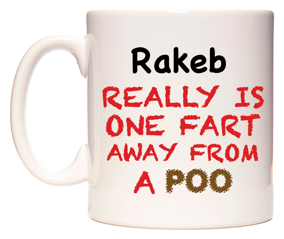 This mug features Rakeb Really is ONE Fart Away from A Poo